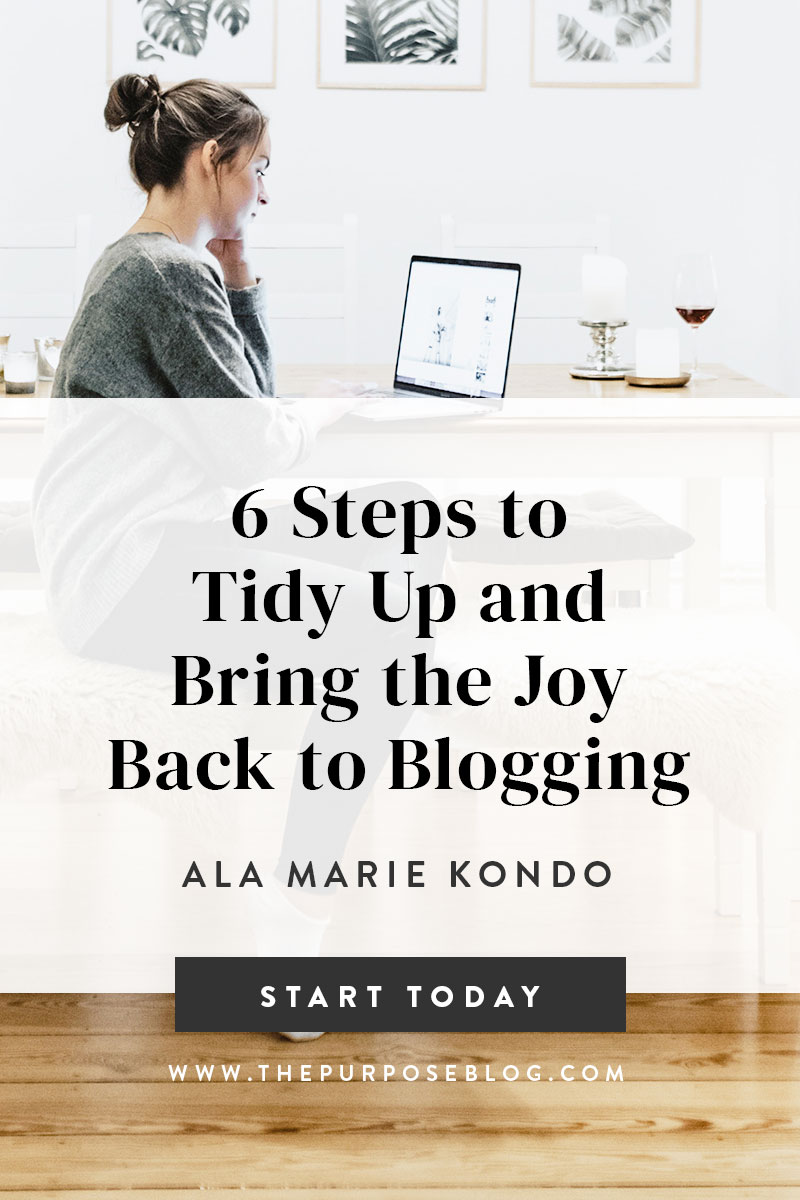 6 Steps to Tidy Up and Bring the Joy Back to Blogging
